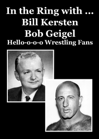 In the Ring with Bill Kersten & Bob Geigel